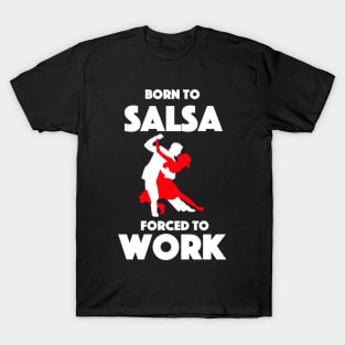 Born To Salsa - Forced To Work T-Shirt